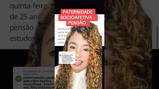 PATERNIDADE SOCIOAFETIVA  PENSÃO ‼️ direito familia [upl. by Farrel214]