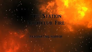 The Station Nightclub Fire  A Short Documentary  Fascinating Horror [upl. by Nos]