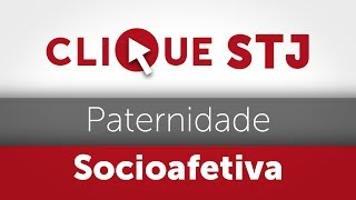 Clique STJ  Paternidade Socioafetiva 05102018 [upl. by Auhsuj]